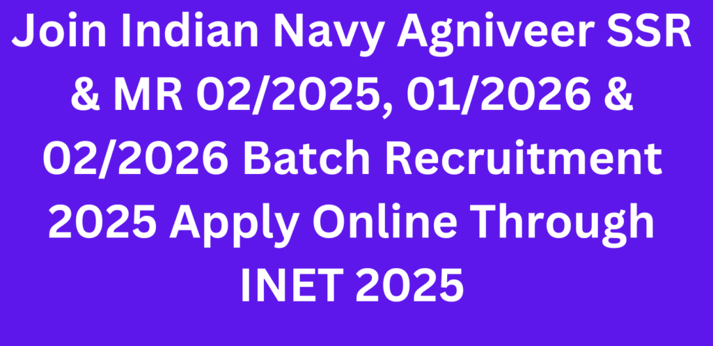 Join Indian Navy Agniveer SSR & MR Recruitment 2025 Apply Online-JobsPitara.in: