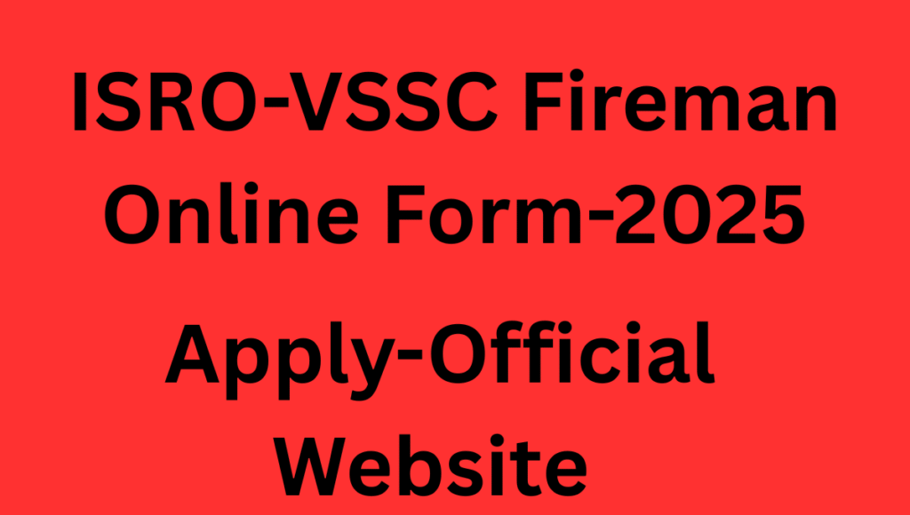 ISRO-VSSC Fireman Online Form-2025 आज ही आवेदन करें