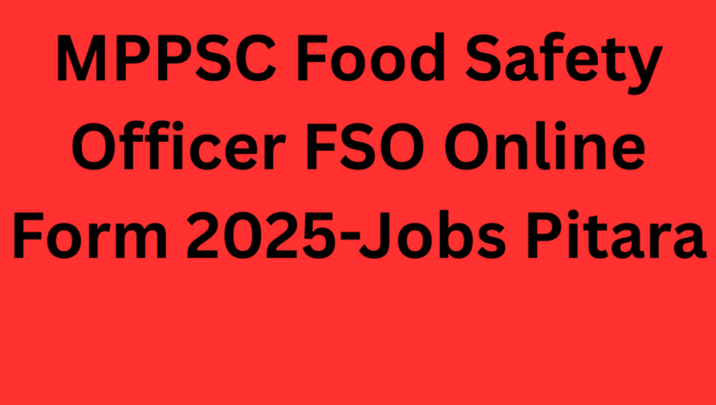 MPPSC Food Safety Officer FSOS Recruitment 2025 – JobsPitara.in