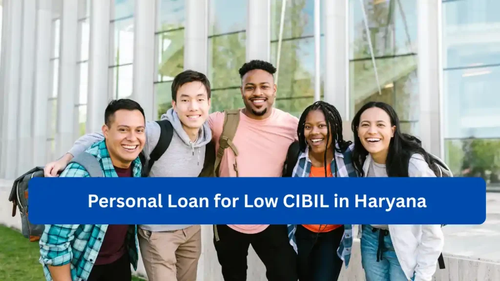 Personal Loan For Low CIBIL In Haryana – How To Get Instant Approval In 2025